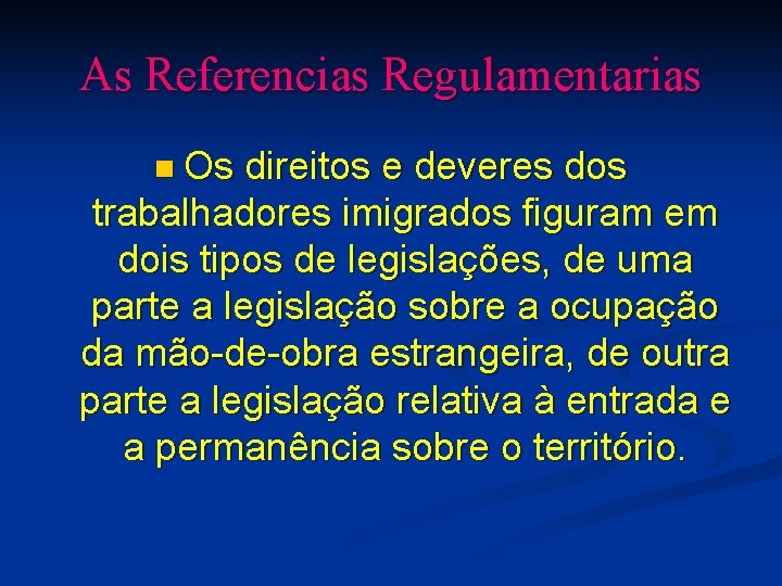 As Referencias Regulamentarias n Os direitos e deveres dos trabalhadores imigrados figuram em dois