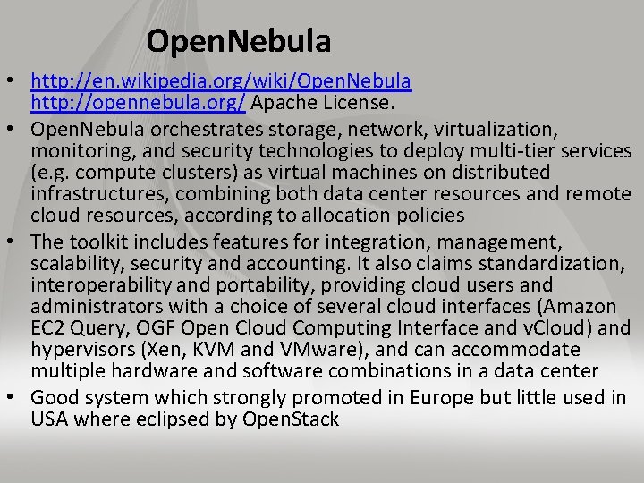 Open. Nebula • http: //en. wikipedia. org/wiki/Open. Nebula http: //opennebula. org/ Apache License. •