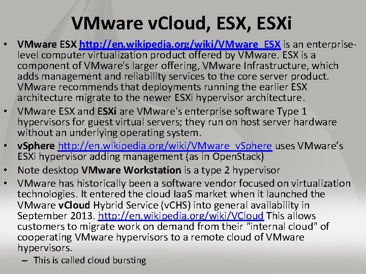 VMware v. Cloud, ESXi • VMware ESX http: //en. wikipedia. org/wiki/VMware_ESX is an enterpriselevel