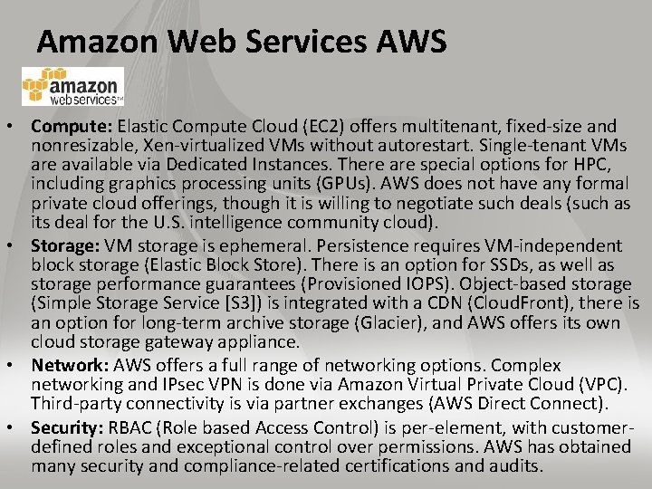 Amazon Web Services AWS • Compute: Elastic Compute Cloud (EC 2) offers multitenant, fixed-size