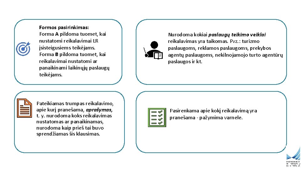 Formos pasirinkimas: Forma A pildoma tuomet, kai nustatomi reikalavimai LR įsisteigusiems teikėjams. Forma B