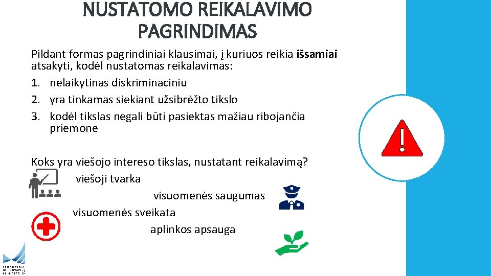 NUSTATOMO REIKALAVIMO PAGRINDIMAS Pildant formas pagrindiniai klausimai, į kuriuos reikia išsamiai atsakyti, kodėl nustatomas