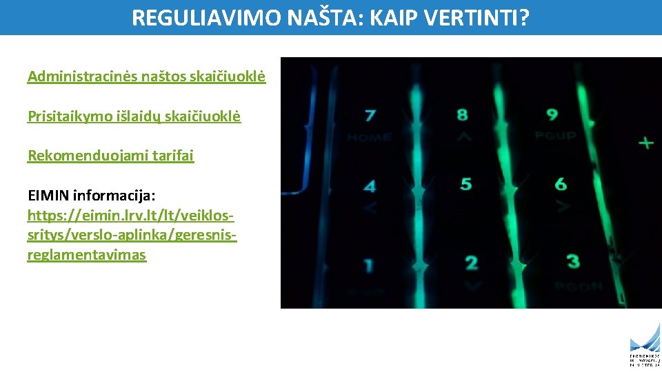 REGULIAVIMO NAŠTA: KAIP VERTINTI? Administracinės naštos skaičiuoklė Prisitaikymo išlaidų skaičiuoklė Rekomenduojami tarifai EIMIN informacija: