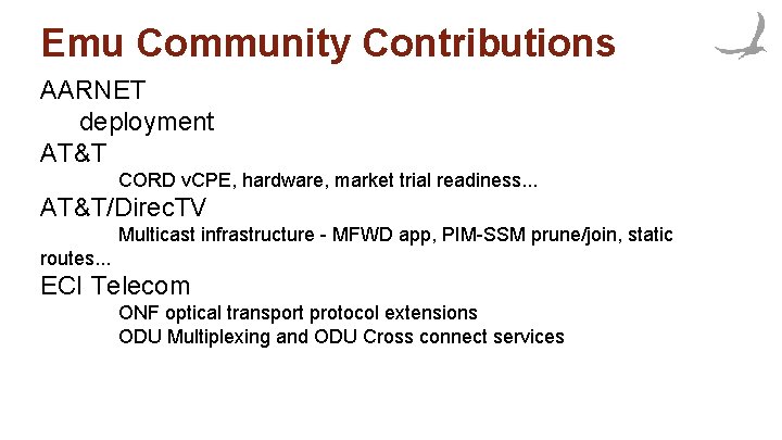 Emu Community Contributions AARNET deployment AT&T CORD v. CPE, hardware, market trial readiness. .