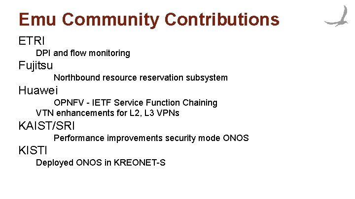 Emu Community Contributions ETRI DPI and flow monitoring Fujitsu Northbound resource reservation subsystem Huawei