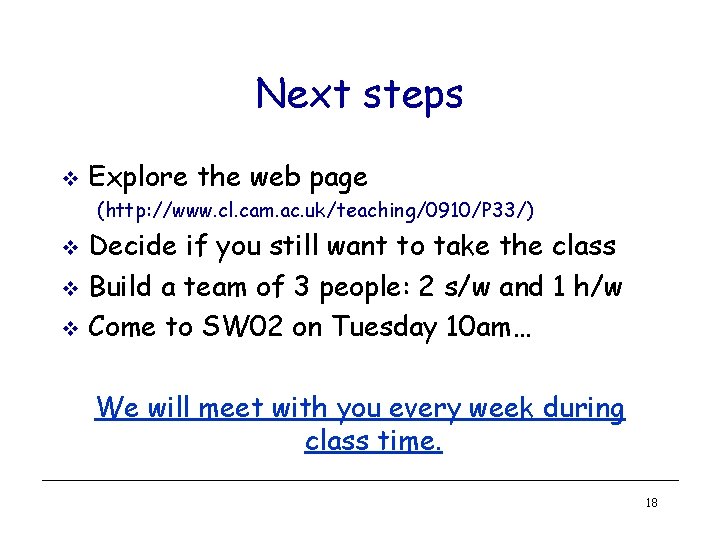 Next steps v Explore the web page (http: //www. cl. cam. ac. uk/teaching/0910/P 33/)