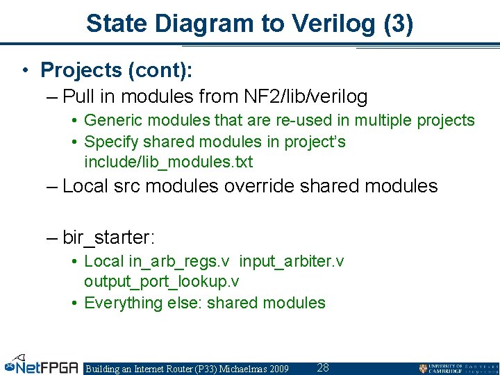 State Diagram to Verilog (3) • Projects (cont): – Pull in modules from NF