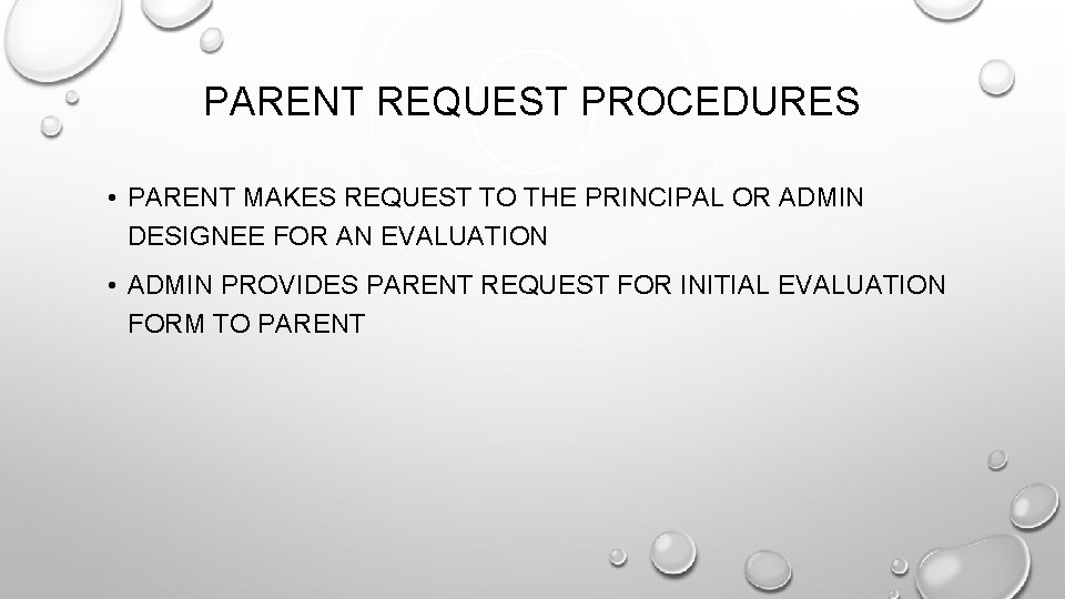 PARENT REQUEST PROCEDURES • PARENT MAKES REQUEST TO THE PRINCIPAL OR ADMIN DESIGNEE FOR