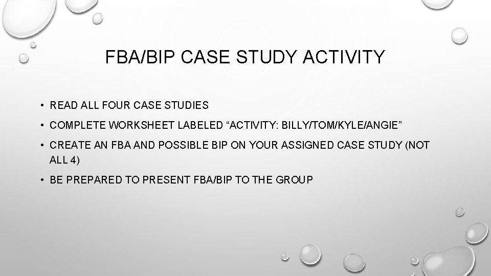 FBA/BIP CASE STUDY ACTIVITY • READ ALL FOUR CASE STUDIES • COMPLETE WORKSHEET LABELED