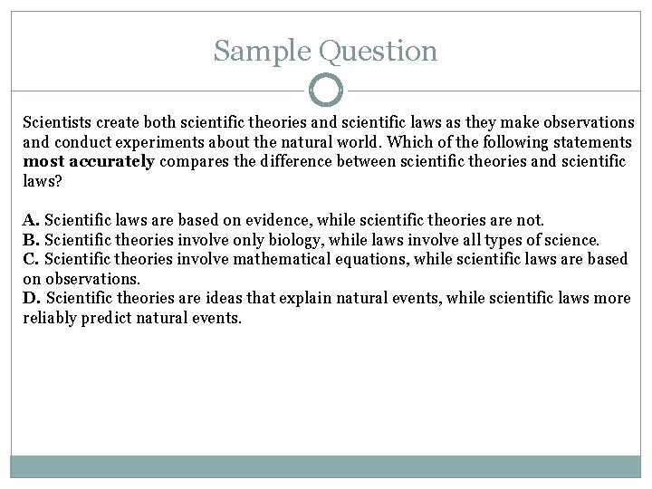 Sample Question Scientists create both scientific theories and scientific laws as they make observations