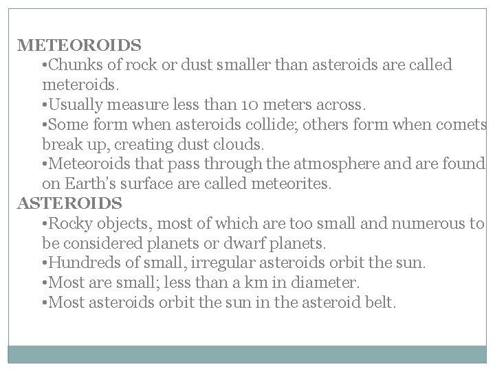 METEOROIDS • Chunks of rock or dust smaller than asteroids are called meteroids. •