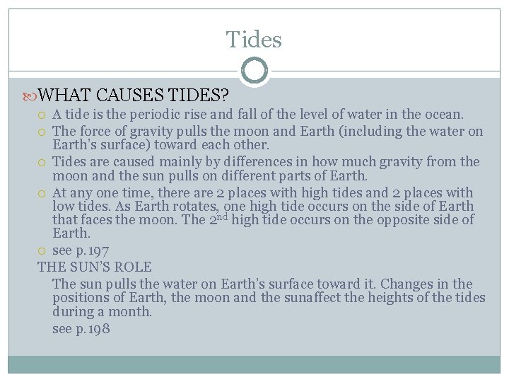 Tides WHAT CAUSES TIDES? A tide is the periodic rise and fall of the
