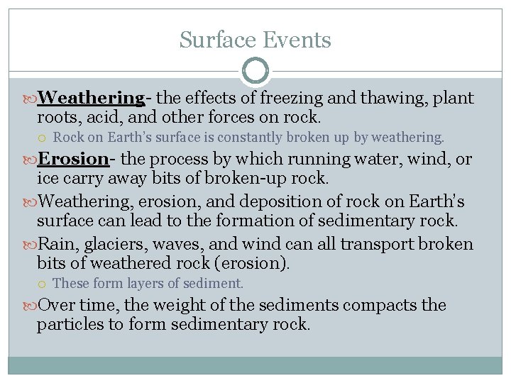 Surface Events Weathering- the effects of freezing and thawing, plant roots, acid, and other