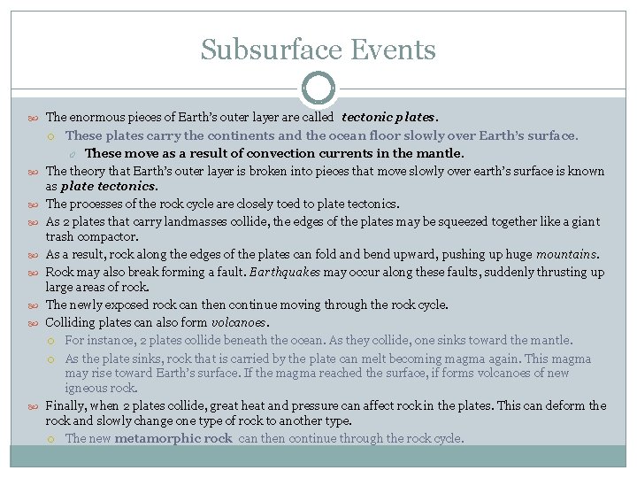 Subsurface Events The enormous pieces of Earth’s outer layer are called tectonic plates. These