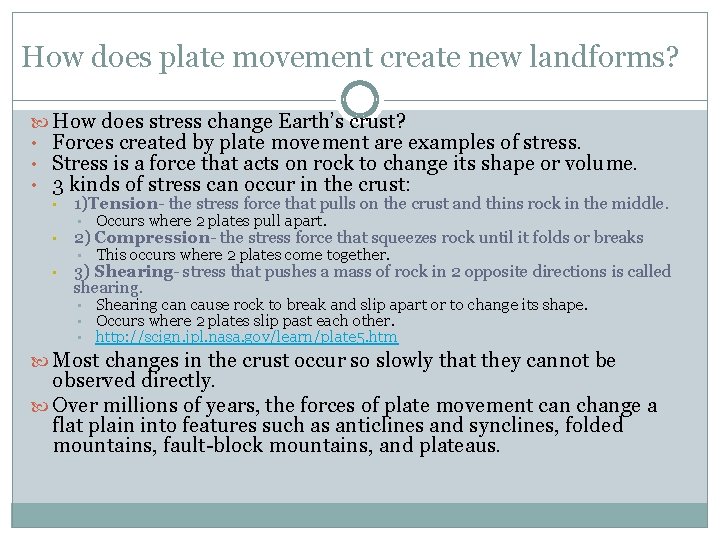 How does plate movement create new landforms? How does stress change Earth’s crust? •