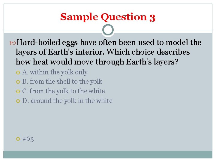 Sample Question 3 Hard-boiled eggs have often been used to model the layers of