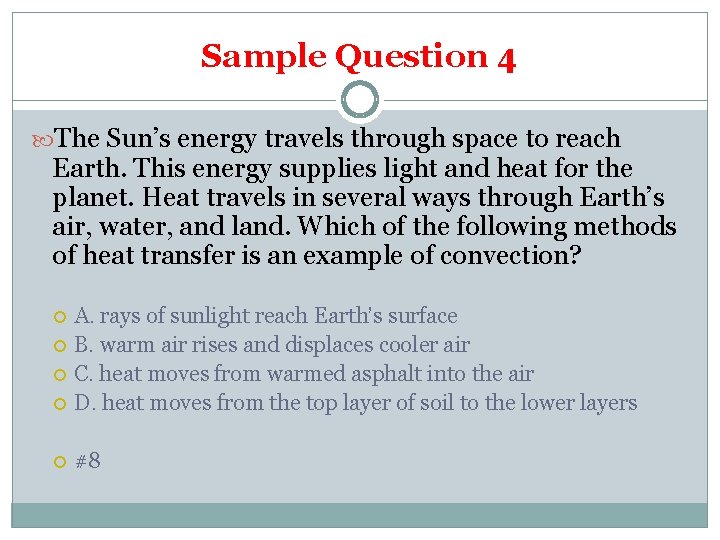 Sample Question 4 The Sun’s energy travels through space to reach Earth. This energy