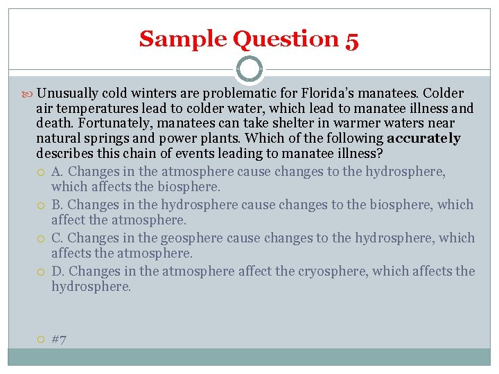 Sample Question 5 Unusually cold winters are problematic for Florida’s manatees. Colder air temperatures