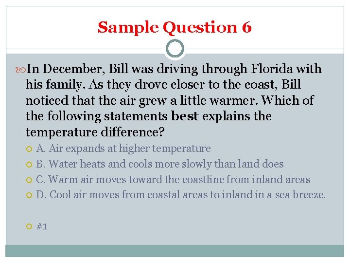 Sample Question 6 In December, Bill was driving through Florida with his family. As
