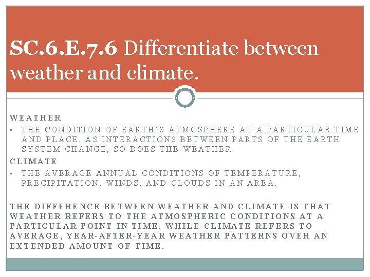 SC. 6. E. 7. 6 Differentiate between weather and climate. WEATHER • THE CONDITION
