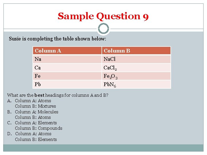 Sample Question 9 Susie is completing the table shown below: Column A Column B