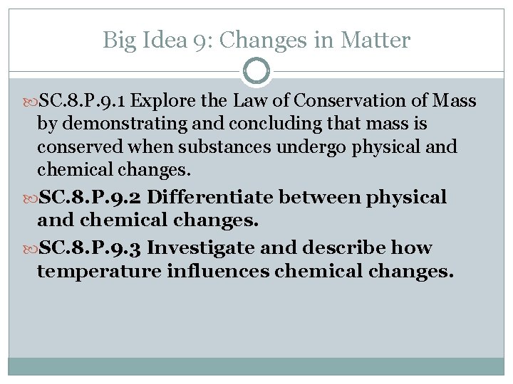 Big Idea 9: Changes in Matter SC. 8. P. 9. 1 Explore the Law