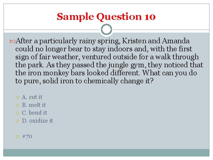 Sample Question 10 After a particularly rainy spring, Kristen and Amanda could no longer