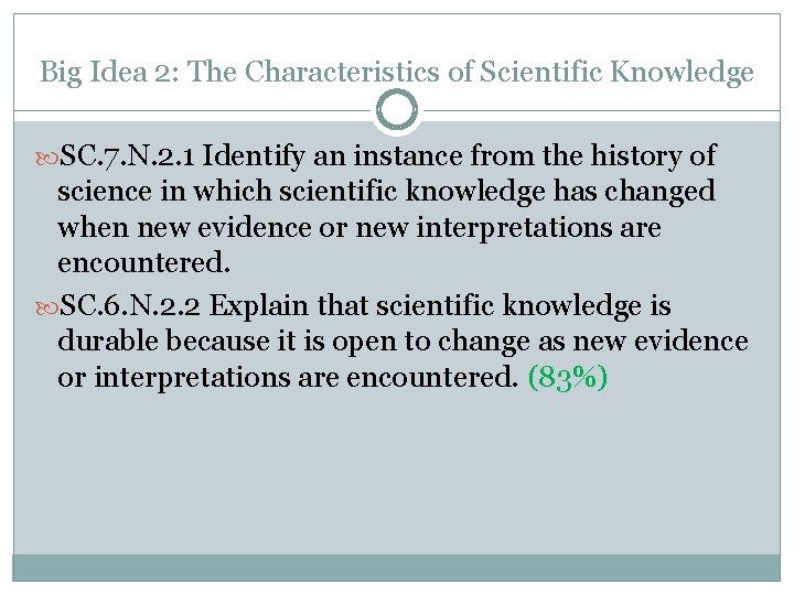 Big Idea 2: The Characteristics of Scientific Knowledge SC. 7. N. 2. 1 Identify