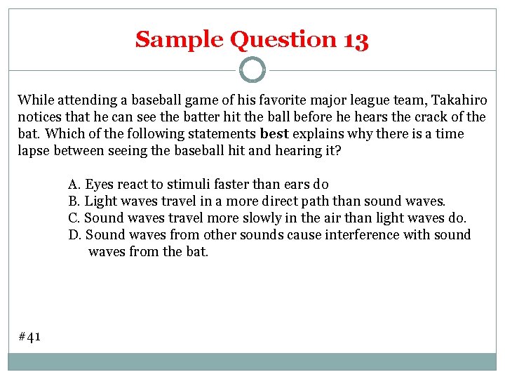Sample Question 13 While attending a baseball game of his favorite major league team,
