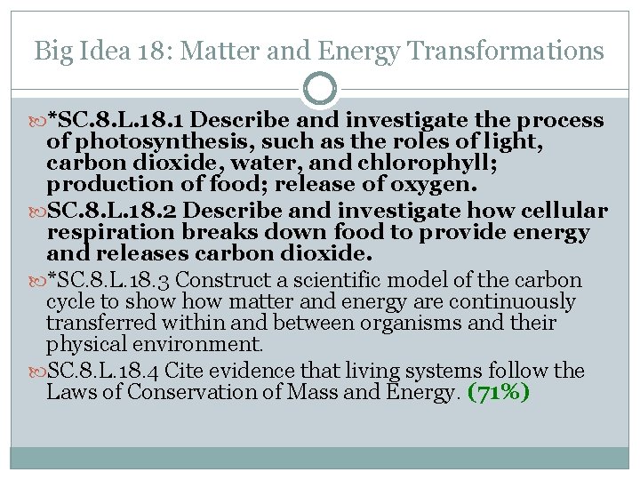 Big Idea 18: Matter and Energy Transformations *SC. 8. L. 18. 1 Describe and