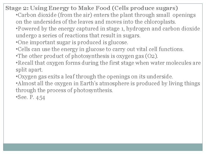 Stage 2: Using Energy to Make Food (Cells produce sugars) • Carbon dioxide (from