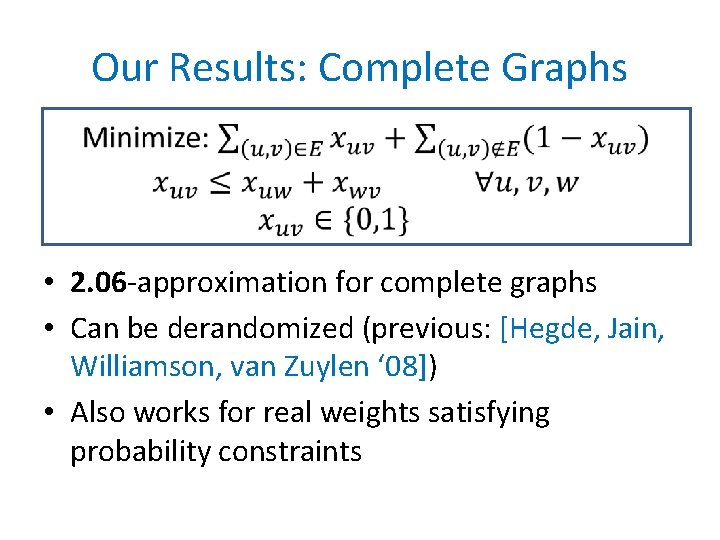 Our Results: Complete Graphs • 2. 06 -approximation for complete graphs • Can be