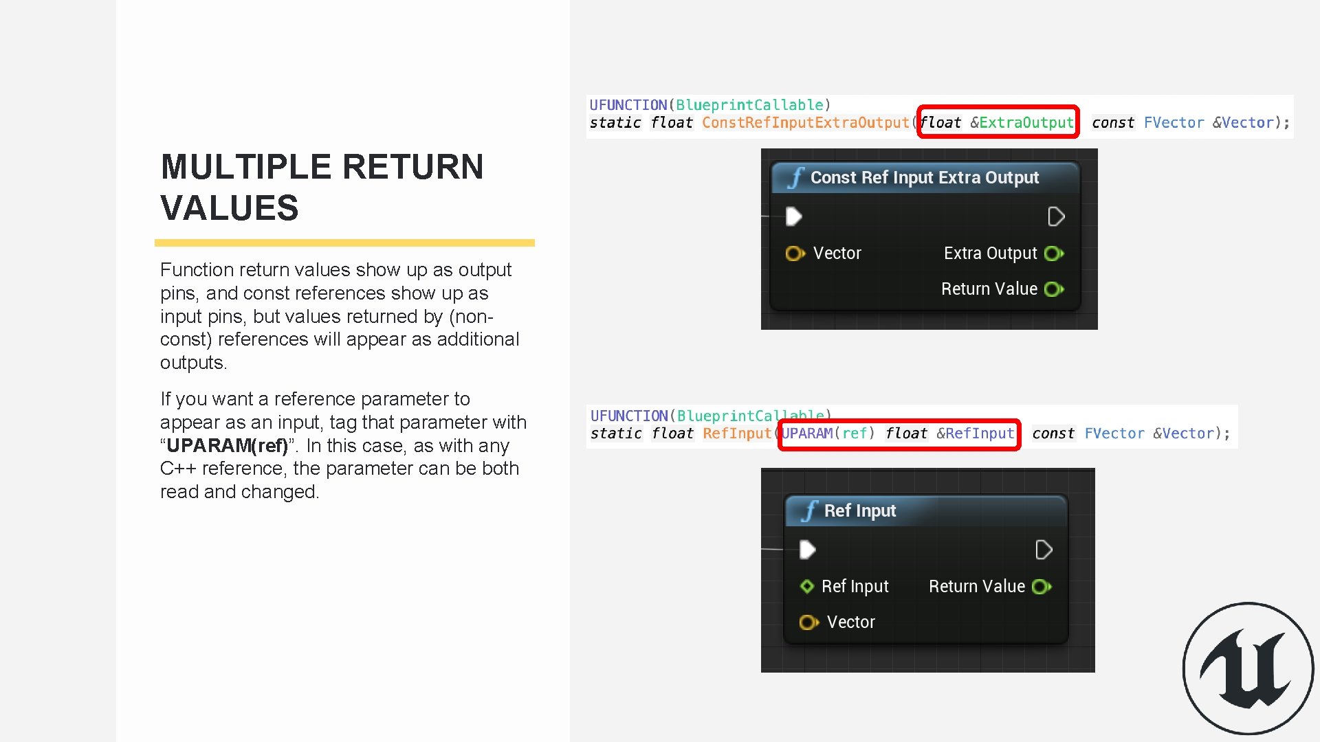 MULTIPLE RETURN VALUES Function return values show up as output pins, and const references MULTIPLE RETURN VALUES Function return values show up as output pins, and const references