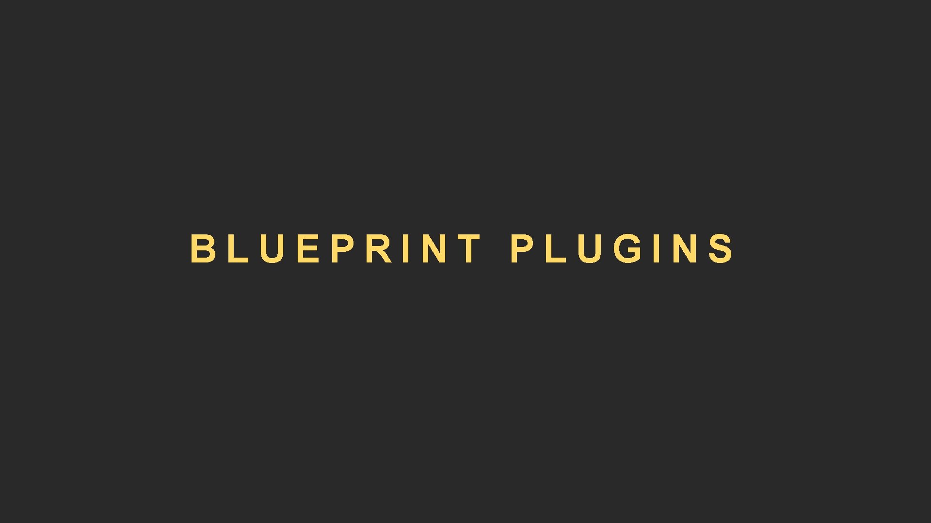 BLUEPRINT PLUGINS  BLUEPRINT PLUGINS