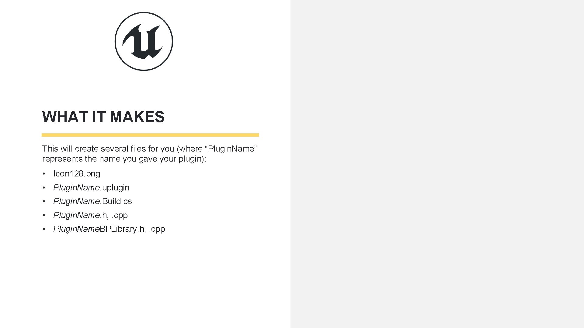 WHAT IT MAKES This will create several files for you (where “Plugin. Name” represents WHAT IT MAKES This will create several files for you (where “Plugin. Name” represents