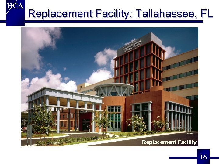 HCA Replacement Facility: Tallahassee, FL Replacement Facility 16 