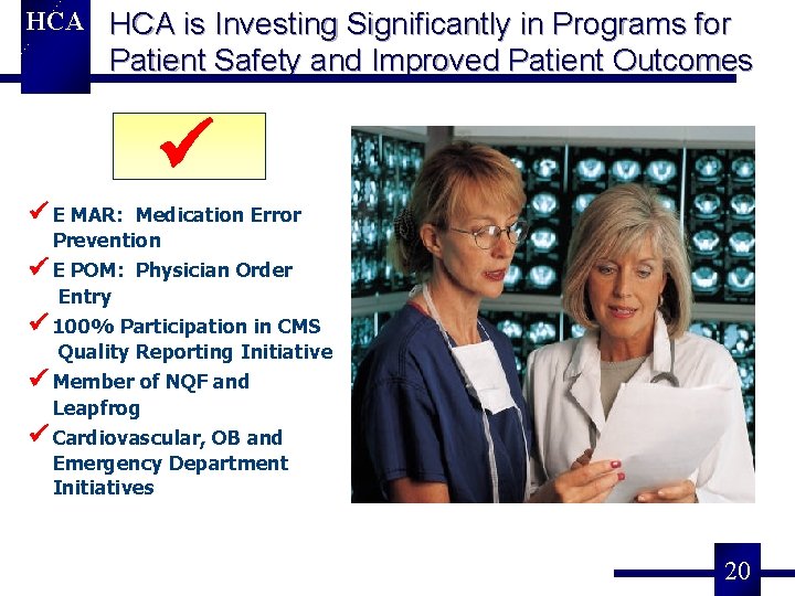 HCA is Investing Significantly in Programs for Patient Safety and Improved Patient Outcomes E