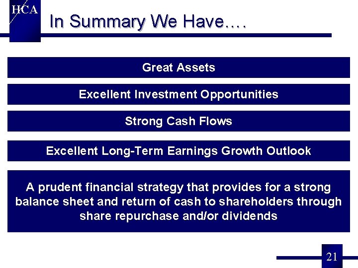 HCA In Summary We Have…. Great Assets Excellent Investment Opportunities Strong Cash Flows Excellent