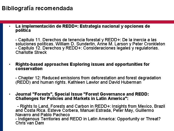 Bibliografía recomendada • La implementación de REDD+: Estrategia nacional y opciones de política -