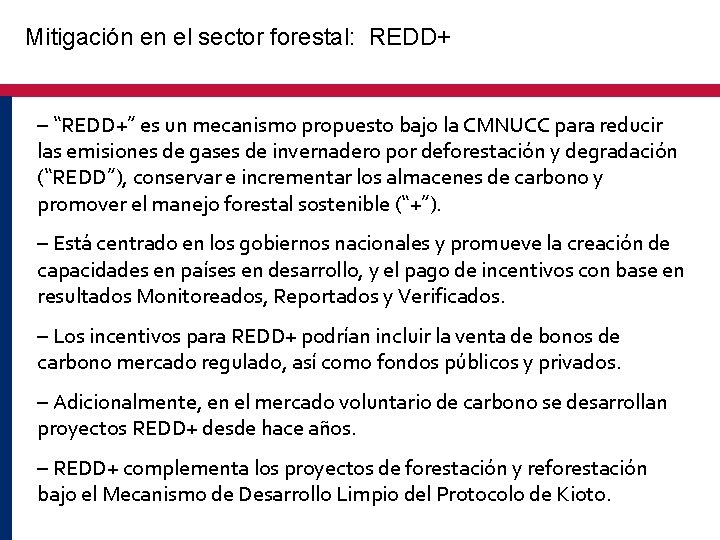 Mitigación en el sector forestal: REDD+ – “REDD+” es un mecanismo propuesto bajo la