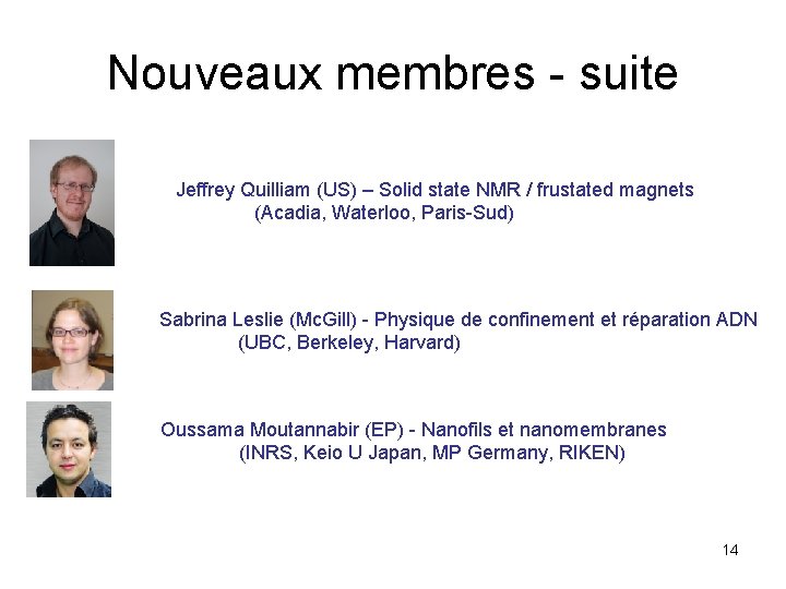 Nouveaux membres - suite Jeffrey Quilliam (US) – Solid state NMR / frustated magnets