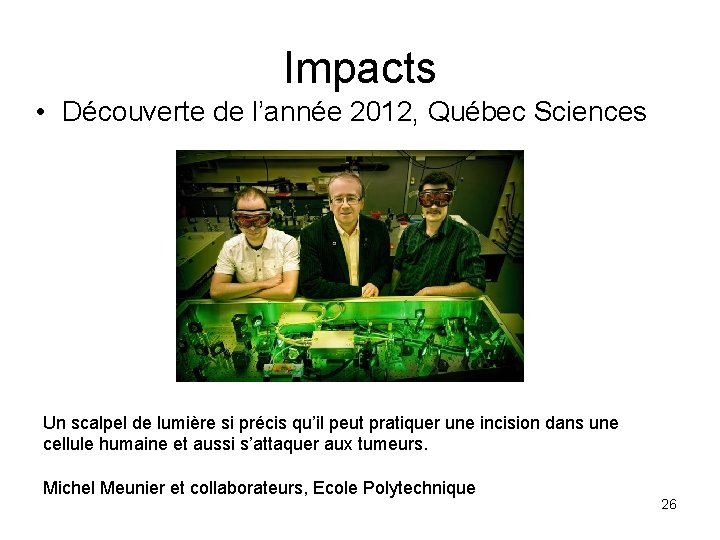 Impacts • Découverte de l’année 2012, Québec Sciences Un scalpel de lumière si précis