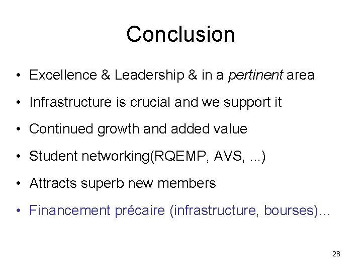 Conclusion • Excellence & Leadership & in a pertinent area • Infrastructure is crucial