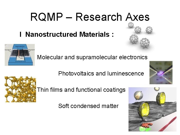 RQMP – Research Axes I Nanostructured Materials : Molecular and supramolecular electronics Photovoltaics and