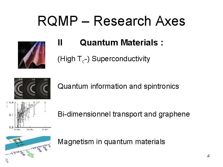 RQMP – Research Axes II Quantum Materials : (High Tc-) Superconductivity Quantum information and