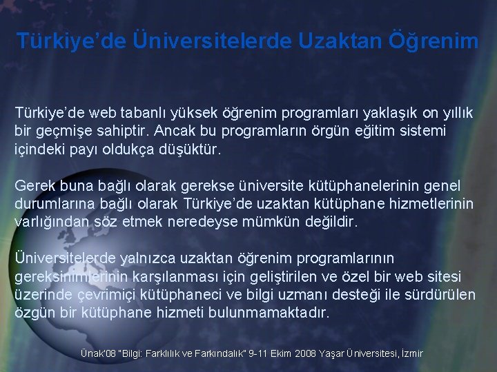 Türkiye’de Üniversitelerde Uzaktan Öğrenim Türkiye’de web tabanlı yüksek öğrenim programları yaklaşık on yıllık bir