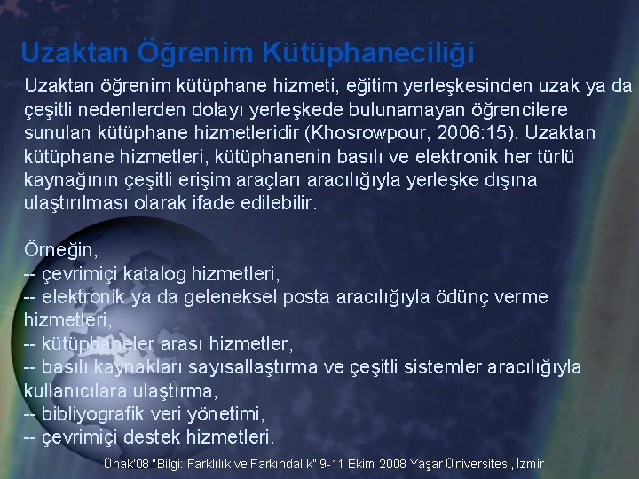 Uzaktan Öğrenim Kütüphaneciliği Uzaktan öğrenim kütüphane hizmeti, eğitim yerleşkesinden uzak ya da çeşitli nedenlerden