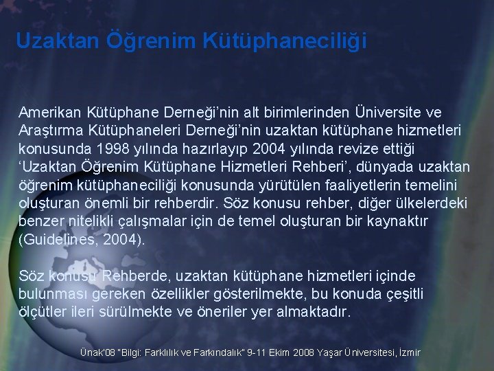 Uzaktan Öğrenim Kütüphaneciliği Amerikan Kütüphane Derneği’nin alt birimlerinden Üniversite ve Araştırma Kütüphaneleri Derneği’nin uzaktan