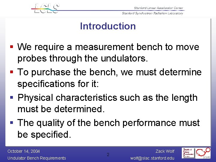 Introduction § We require a measurement bench to move probes through the undulators. §