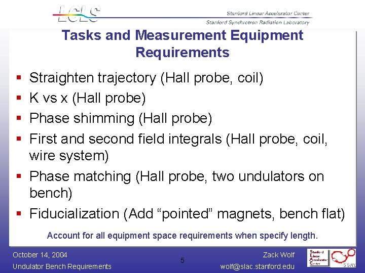 Tasks and Measurement Equipment Requirements § § Straighten trajectory (Hall probe, coil) K vs